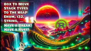 Rust Box - Pointer Moving Stack Types To The Heap 11 Have a Break! Have a Rust! #rust #rusttutorial