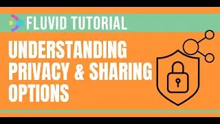 Exploring Privacy And Sharing Options | Fluvid Tutorials