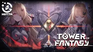 Tower of Fantasy Ver 1.0 and Ver 2.0 Hotta Studio Intro