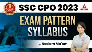 SSC CPO Syllabus and Exam Pattern 2023 | By  Neelam Mam | SSC CPO 2023