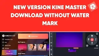How to download latest version kinemaster without watermark /new version kine master/kine master5.0