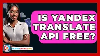 Is Yandex Translate API Free? - SearchEnginesHub.com