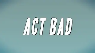 B Lovee - Act Bad ft. 2Rare (Lyrics)