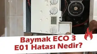 Baymak Eco 3  E01 Arızası Nedir? Kendi Kombini Kendin Tamir Et! #kombitamiri
