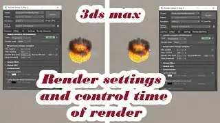 Render settings and control render time in 3ds max