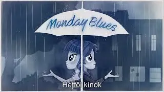Equestria Girls - Monday Blues (magyar felirat)