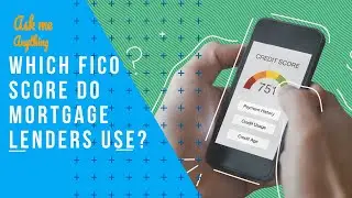 Which FICO Score Do Mortgage Lenders Use? What Fico Score Do Mortgage Lenders Use?