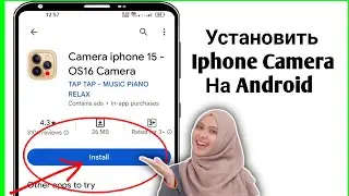 Как установить приложение камеры iPhone 16 на Android 2024