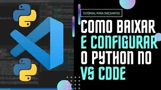 Como Baixar e Configurar do Python no Visual Studio Code (Vs code)