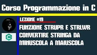 #19.Programmazione in C - Funzione STRLWR e STRUPR  (Convertire stringa da minuscola a maiuscola )