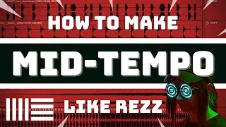 How to Make Midtempo (Rezz/Cyberpunk Style) Detailed Guide