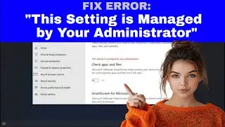 [FIX ERROR]  "This Setting is Managed by Your Administrator" for Windows Security