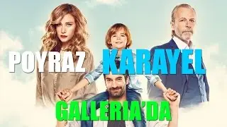 Poyraz Karayel Galleria'da...