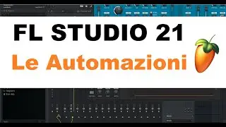 FL STUDIO 21 - Le Automazioni | Tutorial Italiano