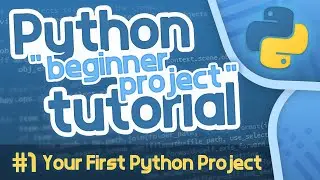 Python Beginner Project Tutorial #1 - Your First Python Project