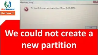 Error fixed - We Couldn’t Create A New Partition while installing new window