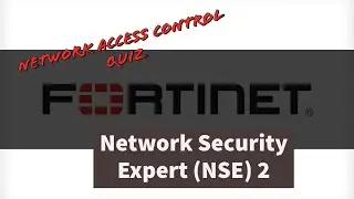 Fortinet Network Security Expert ( NSE ) 2 - Network Access Control Quiz