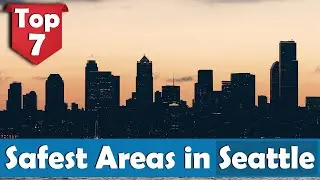 Top 7 Safest Areas in Seattle, USA