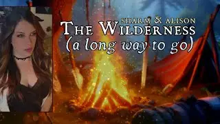 Sharm ~ The Wilderness (A Long Way To Go) (feat. Alison Sparrow)