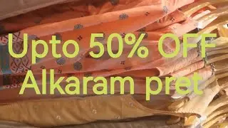 Big Sale Alkaram pret upto 50%OFF 2024 sale offer