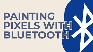 Painting Pixels With Web Bluetooth - Luke Bonaccorsi | December 2018