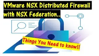 VMware NSX Distributed Firewall with NSX Federation. \\ Things you need to know.