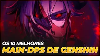 OS 10 MELHORES MAIN-DPS DE GENSHIN 2024