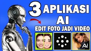 3 APLIKASI AI EDIT FOTO JADI VIDEO TERBAIK DI ANDROID & IPHONE | Tutorial Official
