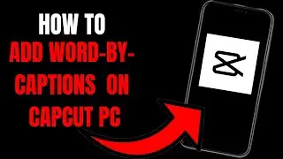 CapCut PC Tutorial: How to Add word-by-!word Captions to Your Videos