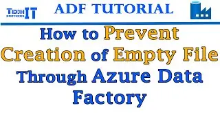 How to Prevent Creation of Empty File through Azure Data Factory- Azure Data Factory Tutorial 2021