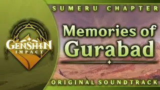 Memories of Gurabad | Genshin Impact Original Soundtrack: Sumeru Chapter