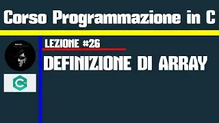 #26.Programmazione in C - DEFINIZIONE DI UN ARRAY