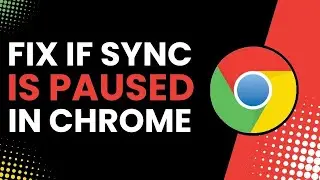 How to Fix Chrome Sync Is Paused