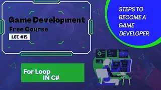 Game Development | Free Course | Lesson #15 | For Loop In C#