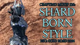 Crafting Motif 126: Shardborn Style | Gold Road | New Chapter 2024 | ESO