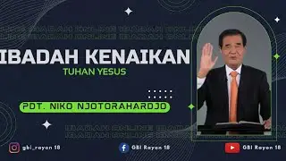 Ibadah Kenaikan Tuhan Yesus 26 Mei 2022 | Pdt. Niko Njotorahardjo