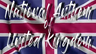 🚩United Kingdom (KING) |  National Anthem  + Lyrics 🚩