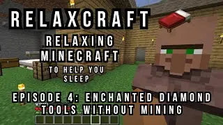 Relaxcraft: Relaxing Minecraft to Help You Sleep | Episode 4: Enchanted Diamond Tools Without Mining