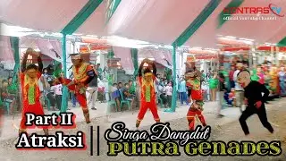ATRAKSI PART II - Singa Dangdut Putra genades