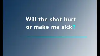 COVID-19 Vaccine FAQ - Will the shot hurt or make me sick?