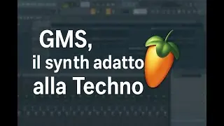 GMS: il synth adatto alla TECHNO (made in FL)