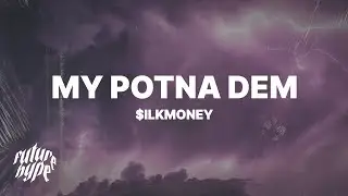 $ilkMoney - My Potna Dem (Lyrics) 