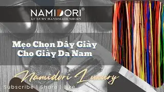 Top 4 Mẹo Chọn Dây Giày Cho Giày Da Nam- Namidori Luxury Handmade Shoes