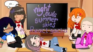 |•🦉 Night Owls and summer skies ☁️ react to tiktoks •| gacha club (🇧🇷/🇺🇸)