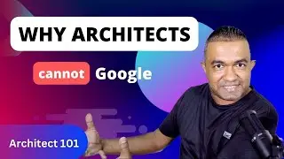 Why Architects cannot google | Becoming an Architect | Architect 101
