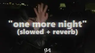one more night (slowed + reverb) - Prod. 94, luxusbeats