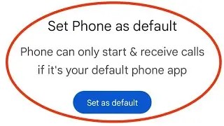 How To Set Phone As Default Phone Can Only Start & Receive Call If It's Your Default Phone App