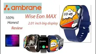 Ambrane Wise Eon MAX Smartwatch || 2.01 inch big display honest review after using 8 to 9 month