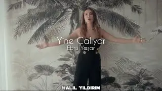 Ebru Yaşar - Yine Çalıyor ( Halil Yıldırım Remix )