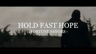 Hold Fast Hope "Fortune Favors" [OFFICIAL MUSIC VIDEO]